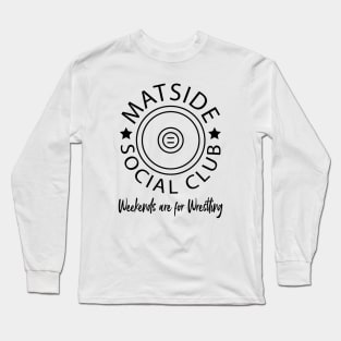 Wrestling Mats Matside Social Club Weekends are for Wrestling Cool Wrestling Mom Dad Funny Wrestler Son Daughter Boy Girl Long Sleeve T-Shirt